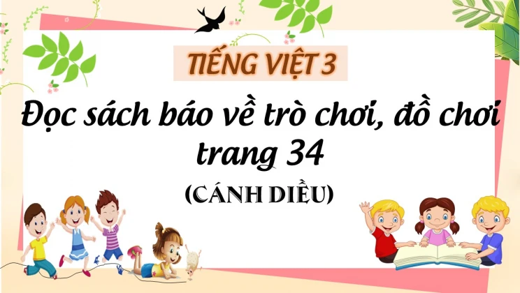 Đọc sách báo về trò chơi, đồ chơi trang 34 SGK Tiếng Việt 3 tập 1 Cánh diều