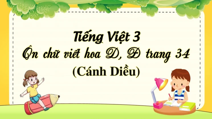 Ôn chữ viết hoa D, Đ trang 34 SGK Tiếng Việt 3 tập 1 Cánh diều