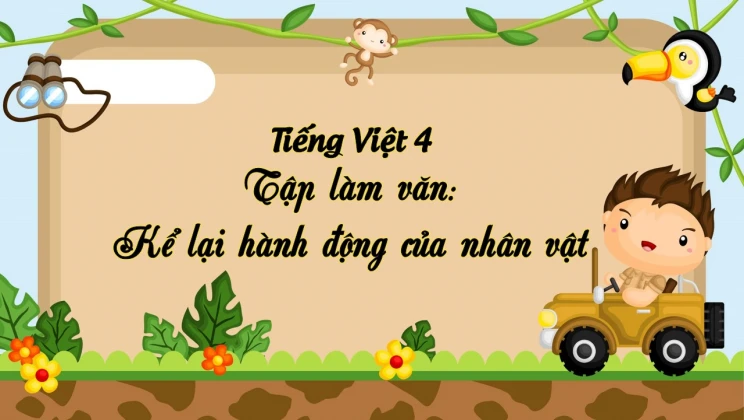 Tập làm văn: Kể lại hành động của nhân vật Tiếng Việt 4 tập 1