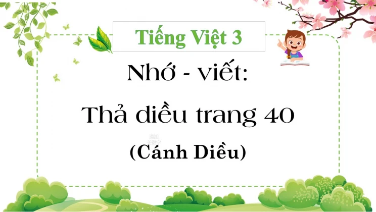 Nhớ - viết: Thả diều trang 40 SGK Tiếng Việt 3 tập 1 Cánh diều