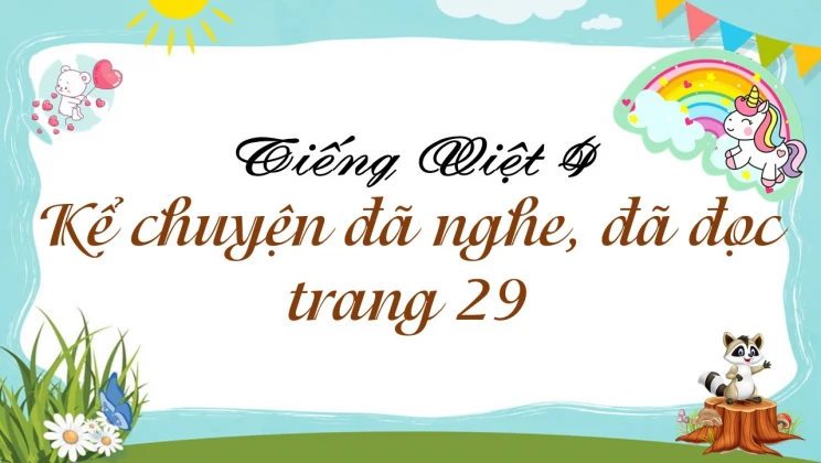 Kể chuyện: Kể chuyện đã nghe, đã đọc trang 29 Tiếng Việt 4 tập 1