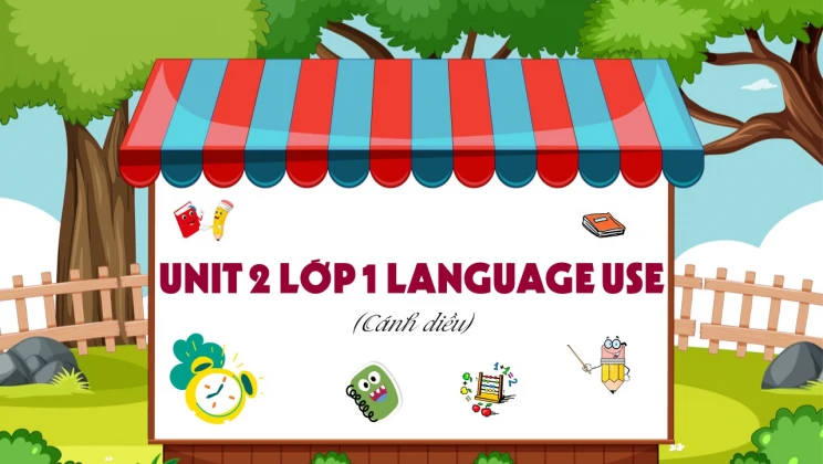 Unit 2 lớp 1 Cánh diều - Language Use