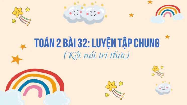 Giải Toán lớp 2 Bài 32: Luyện tập chung SGK Kết nối tri thức tập 1