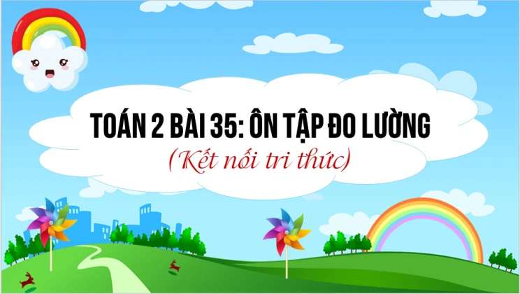 Giải Toán lớp 2 Bài 35: Ôn tập đo lường SGK Kết nối tri thức tập 1