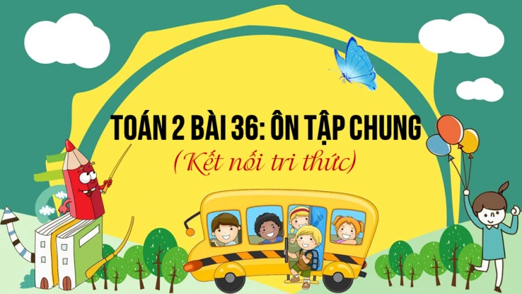 Giải Toán lớp 2 Bài 36: Ôn tập chung SGK Kết nối tri thức tập 1