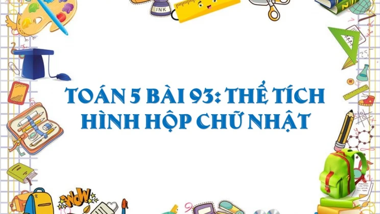 Giải Toán lớp 5 Bài 93: Thể tích hình hộp chữ nhật