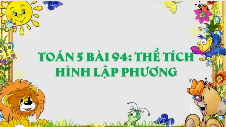 Giải Toán lớp 5 Bài 94: Thể tích hình lập phương