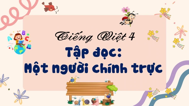 Tập đọc: Một người chính trực Tiếng Việt 4 tập 1