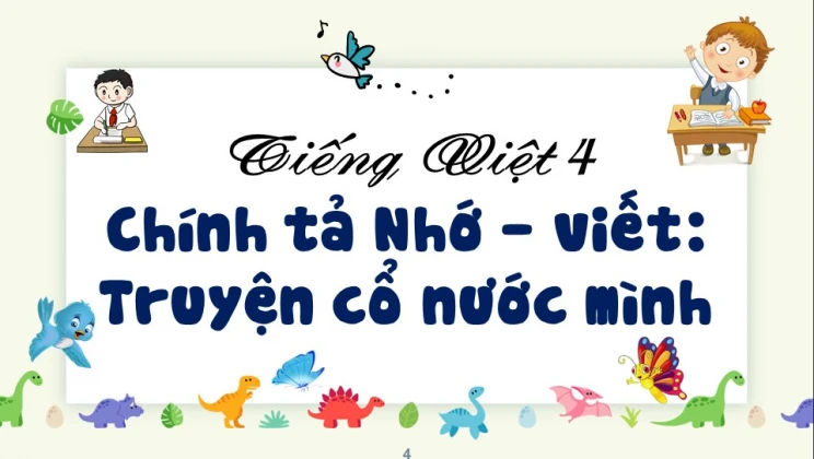 Chính tả Nhớ - viết: Truyện cổ nước mình Tiếng Việt 4 tập 1