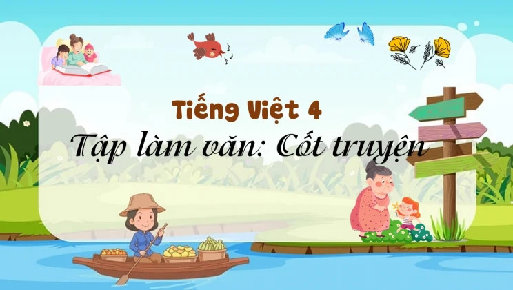 Tập làm văn: Cốt truyện Tiếng Việt 4 tập 1