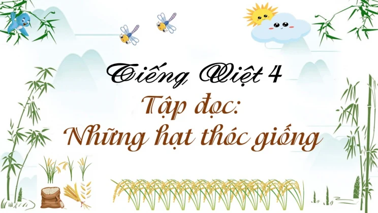 Tập đọc: Những hạt thóc giống Tiếng Việt 4 tập 1