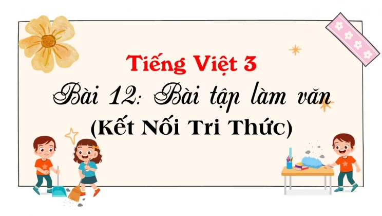 Bài 12: Bài tập làm văn SGK Tiếng Việt 3 tập 1 Kết Nối Tri Thức