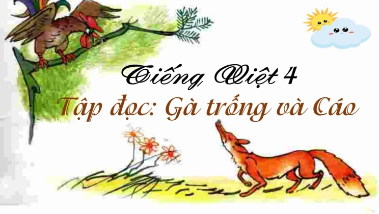 Tập đọc: Gà trống và Cáo Tiếng Việt 4 tập 1