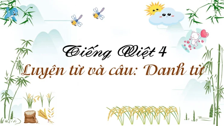 Luyện từ và câu: Danh từ Tiếng Việt 4 tập 1