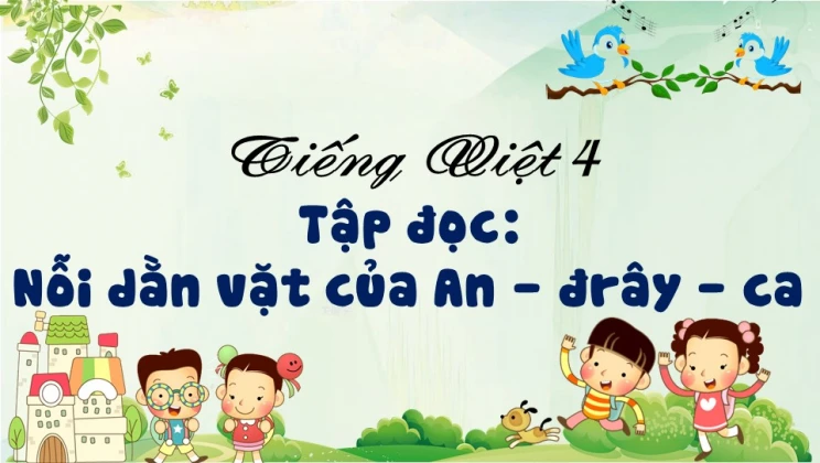 Tập đọc: Nỗi dằn vặt của An - đrây - ca Tiếng Việt 4 tập 1