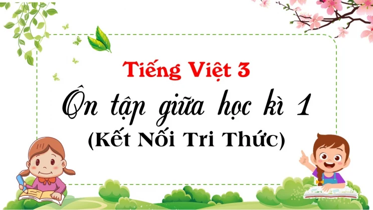 Ôn tập giữa học kì 1 SGK Tiếng Việt 3 tập 1 Kết Nối Tri Thức