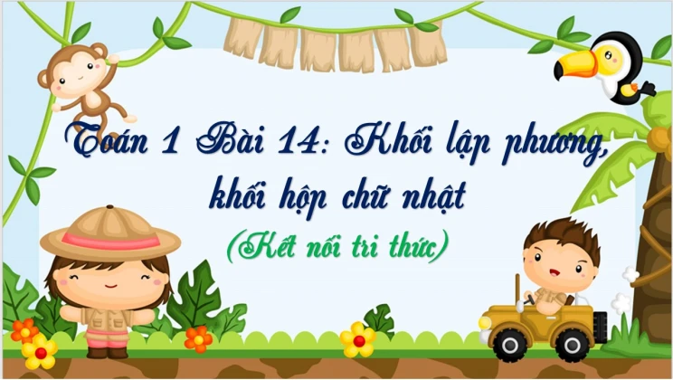 Giải Toán lớp 1 Bài 14: Khối lập phương, khối hộp chữ nhật SGK Kết nối tri thức tập 1