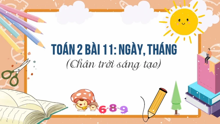 Giải Toán lớp 2 Bài 11: Ngày, tháng SGK Chân trời sáng tạo tập 1