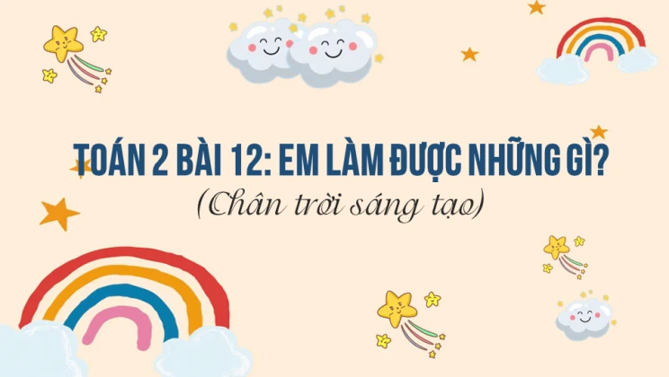 Giải Toán lớp 2 Bài 12: Em làm được những gì? Chân trời sáng tạo tập 1