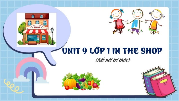 Unit 9 lớp 1 Kết nối tri thức - In the shop