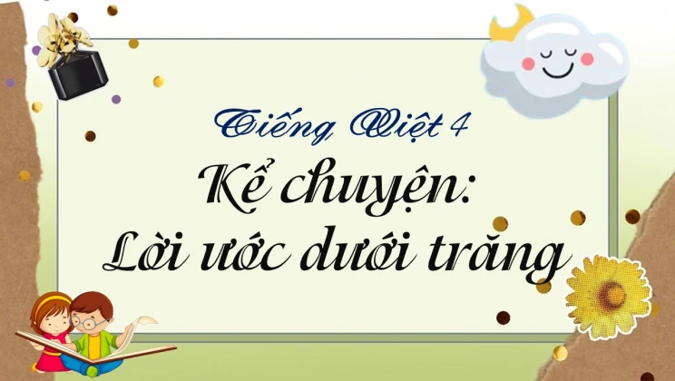 Kể chuyện: Lời ước dưới trăng Tiếng Việt 4 tập 1