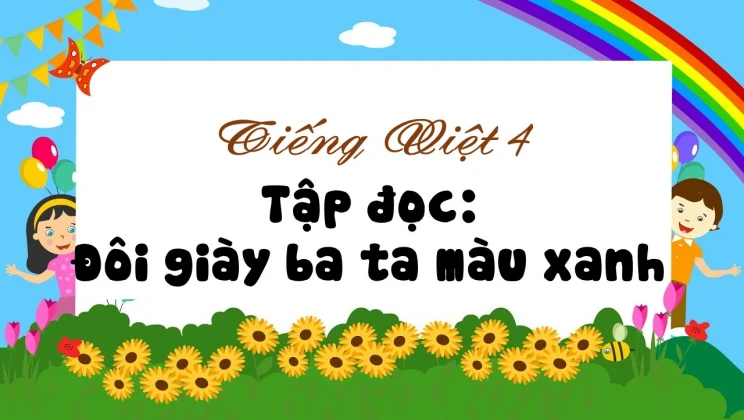 Tập đọc: Đôi giày ba ta màu xanh Tiếng Việt 4 tập 1