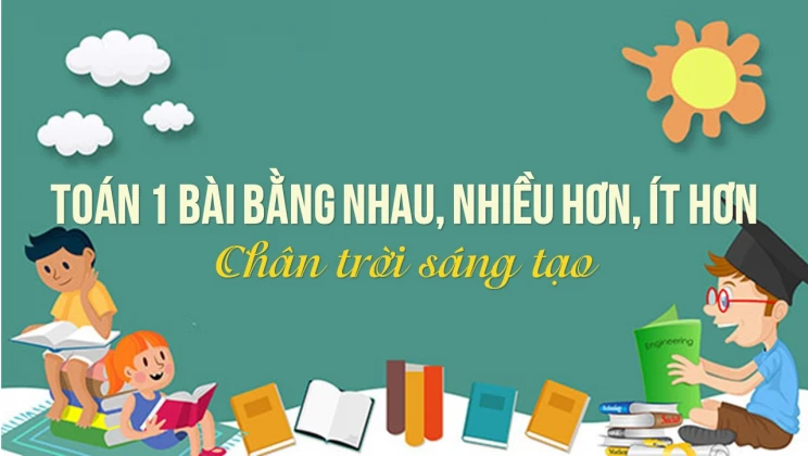 Giải Toán lớp 1 bài Bằng nhau, nhiều hơn, ít hơn SGK Chân trời sáng tạo