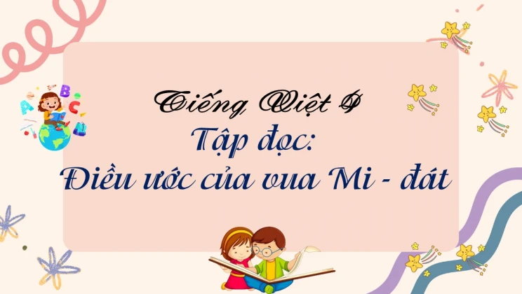 Tập đọc: Điều ước của vua Mi - đát Tiếng Việt 4 tập 1