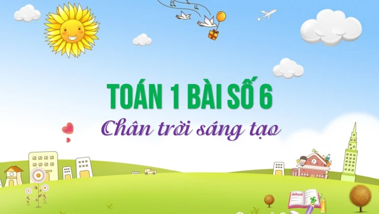 Giải Toán lớp 1 bài Số 6 SGK Chân trời sáng tạo