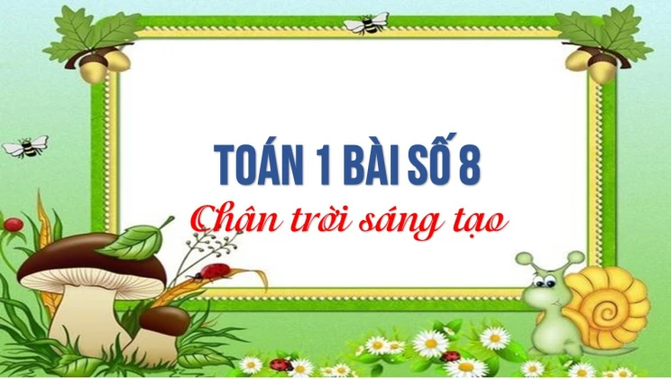 Giải Toán lớp 1 bài Số 8 SGK Chân trời sáng tạo