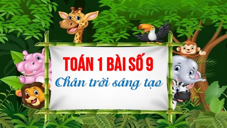 Giải Toán lớp 1 bài Số 9 SGK Chân trời sáng tạo