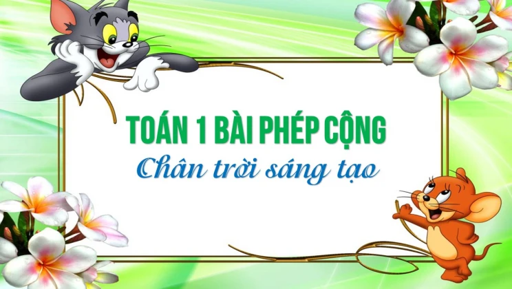 Giải Toán lớp 1 bài Phép cộng SGK Chân trời sáng tạo