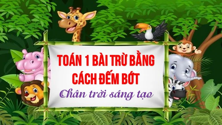 Giải Toán lớp 1 bài Trừ bằng cách đếm thêm SGK Chân trời sáng tạo