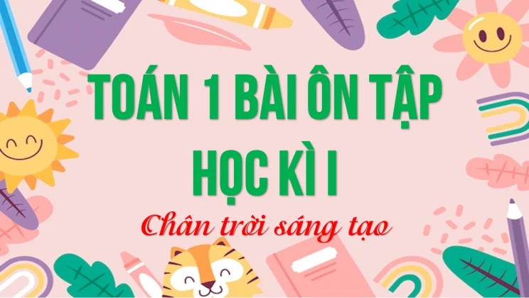 Giải Toán lớp 1 bài Ôn tập Học kì 1 SGK Chân trời sáng tạo