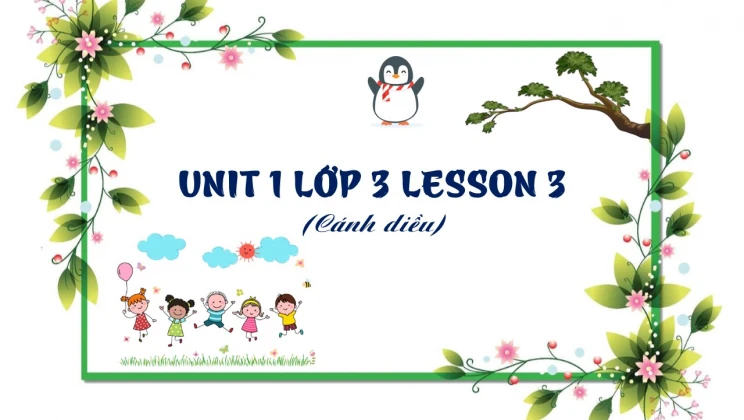 Unit 1 lớp 3 Cánh diều Lesson 3