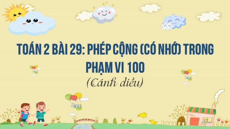 Giải Toán lớp 2 Bài 29: Phép cộng (có nhớ) trong phạm vi 100 SGK Cánh diều tập 1