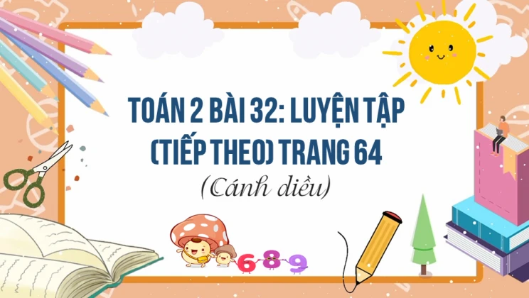 Giải Toán lớp 2 Bài 32: Luyện tập (tiếp theo) trang 64 SGK Cánh diều tập 1