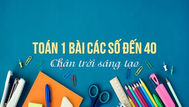 Giải Toán lớp 1 bài Các số đến 40 SGK Chân trời sáng tạo