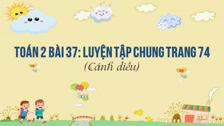 Giải Toán lớp 2 Bài 37: Luyện tập chung trang 74 SGK Cánh diều tập 1