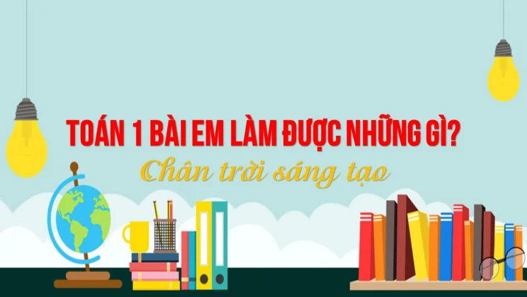 Giải Toán lớp 1 bài Em làm được những gì? SGK Chân trời sáng tạo