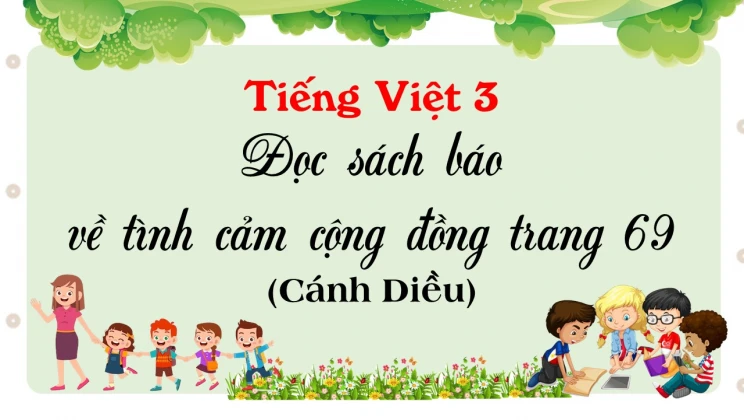 Đọc sách báo về tình cảm cộng đồng trang 69 SGK Tiếng Việt 3 tập 1 Cánh diều