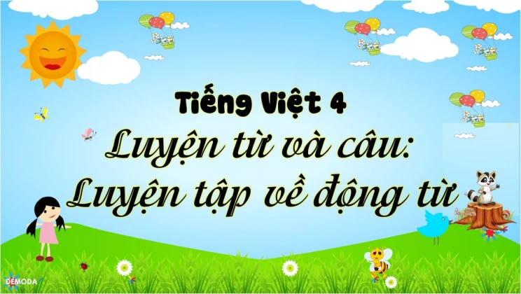 Luyện từ và câu: Luyện tập về động từ Tiếng Việt 4 tập 1