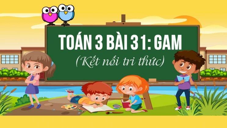Giải Toán lớp 3 Bài 31: Gam SGK Kết nối tri thức tập 1