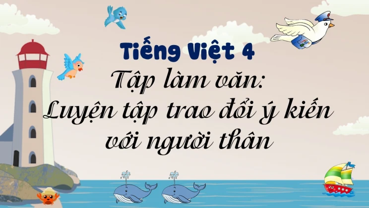 Tập làm văn: Luyện tập trao đổi ý kiến với người thân Tiếng Việt 4 tập 1