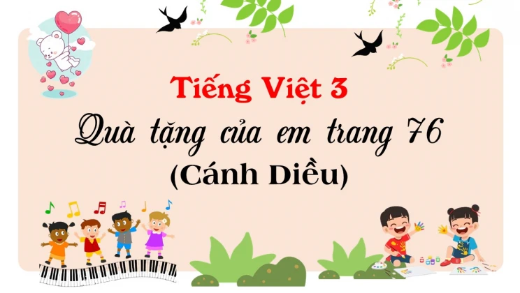 Quà tặng của em trang 76 SGK Tiếng Việt 3 tập 1 Cánh diều