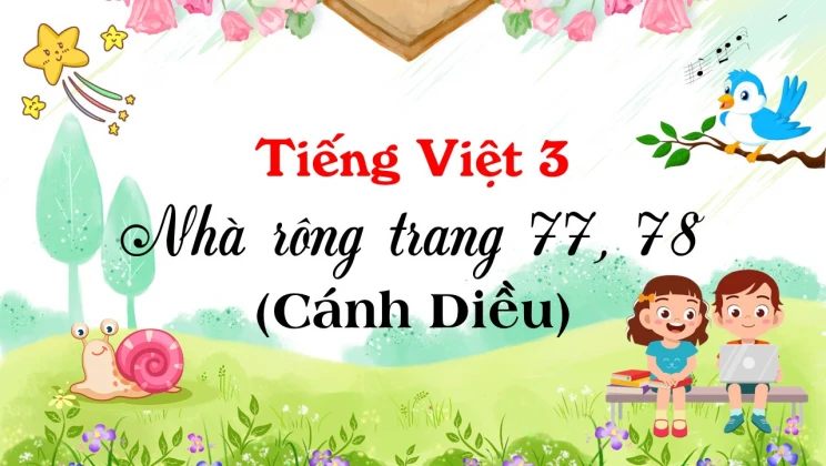 Nhà rông trang 77, 78 SGK Tiếng Việt 3 tập 1 Cánh diều