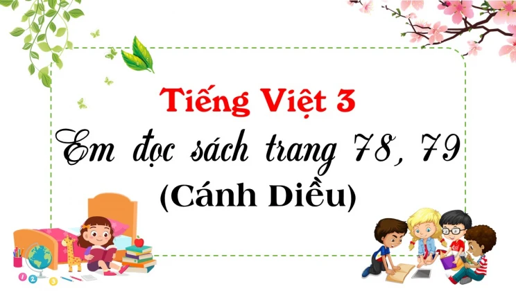 Em đọc sách trang 78, 79 SGK Tiếng Việt 3 tập 1 Cánh diều