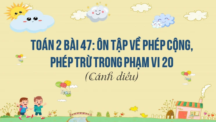 Giải Toán lớp 2 Bài 47: Ôn tập về phép cộng, phép trừ trong phạm vi 20 SGK Cánh diều tập 1