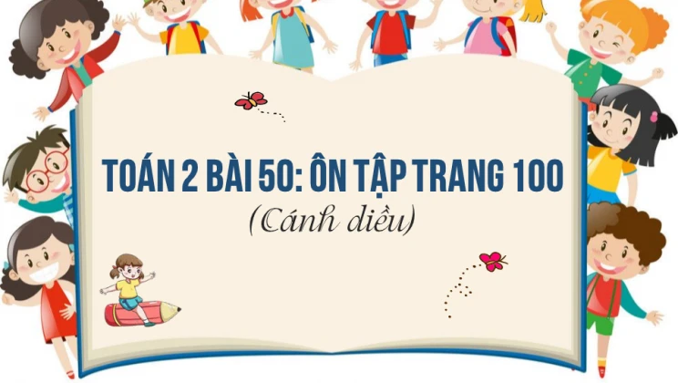 Giải Toán lớp 2 Bài 50: Ôn tập trang 100 SGK Cánh diều tập 1