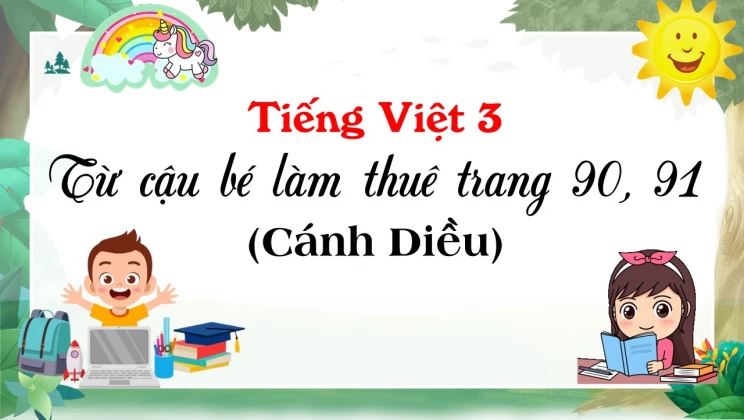 Từ cậu bé làm thuê trang 90, 91 SGK Tiếng Việt 3 tập 1 Cánh diều